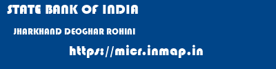 STATE BANK OF INDIA  JHARKHAND DEOGHAR ROHINI   micr code